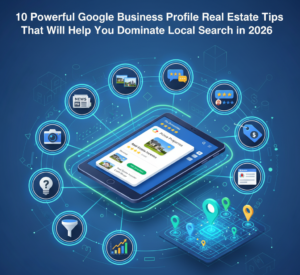 10 Powerful Google Business Profile Real Estate Tips