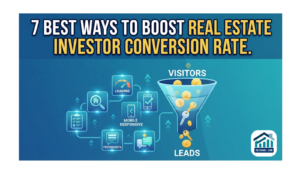 7 Best Ways to Boost Real Estate Investor Website Conversion Rate