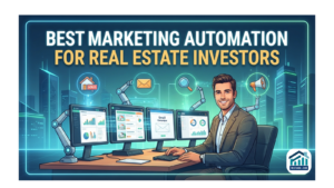 Best Marketing Automation for Real Estate Investors